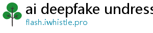 ai deepfake undress